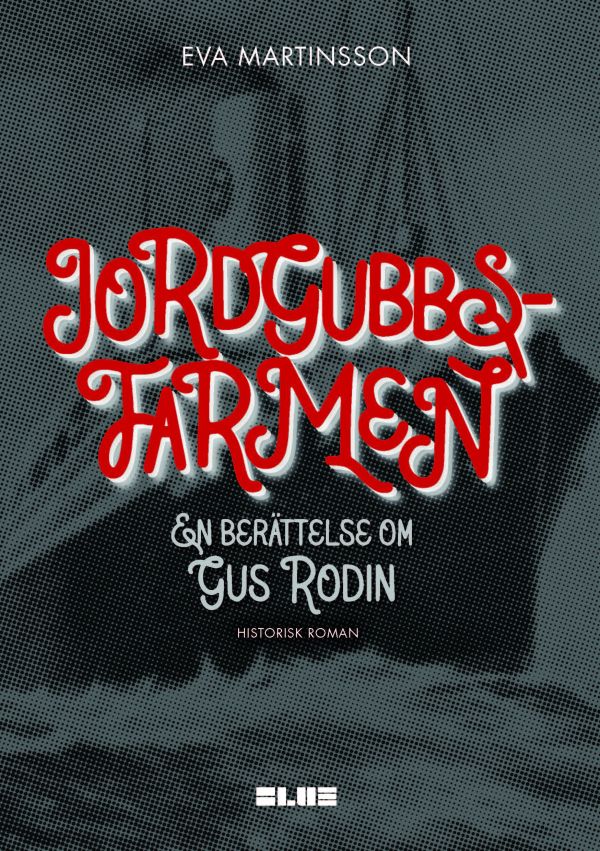 Jordgubbsfarmen : en berättelse om Gus Rodin