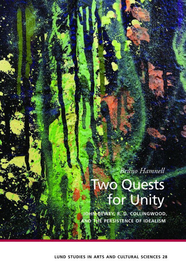 Two quests for unity : John Dewey, R. G. Collingwood, and the persistence of idealism