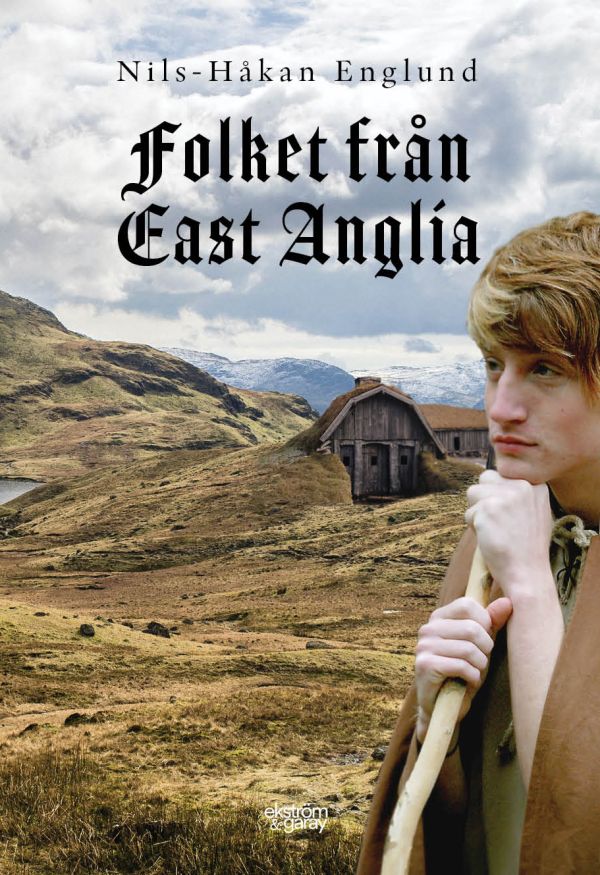 Folket från East Anglia : en berättelse om en mjölnarfamiljs öden och äventyr