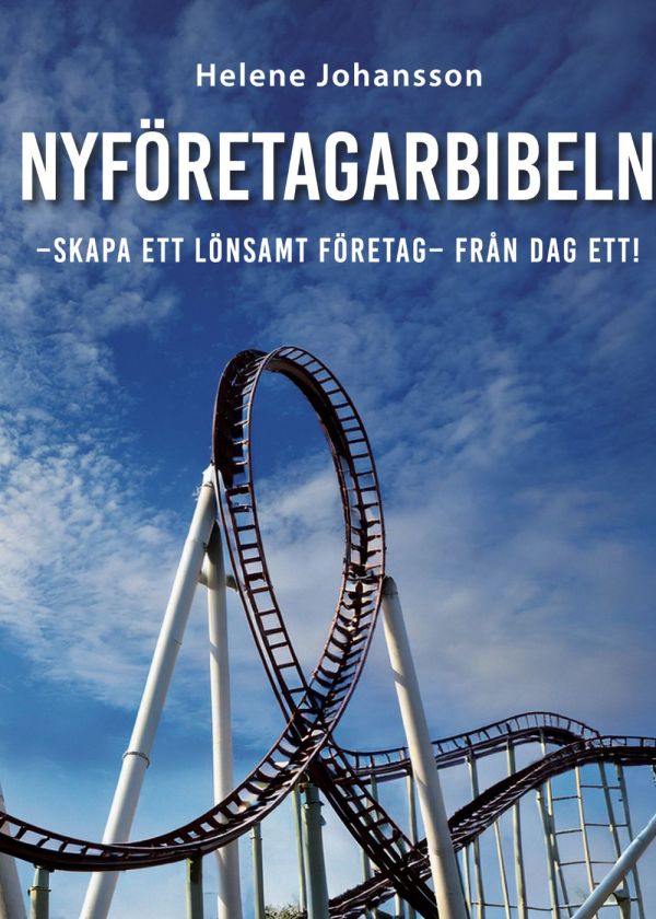 Nyföretagarbibeln : skapa ett lönsamt företag från dag ett!