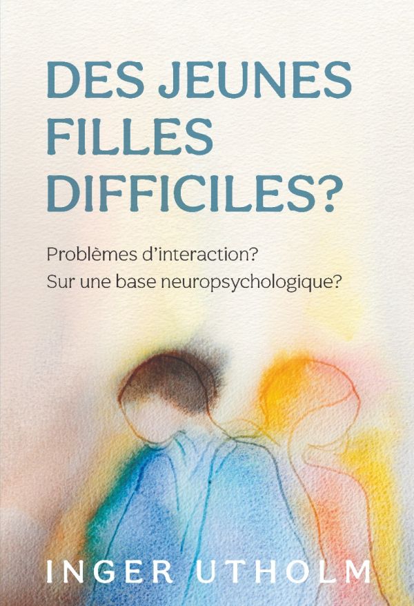 Des Jeunes filles difficiles? : problèmes d´intercation? - Sur une base neuropsychologique?