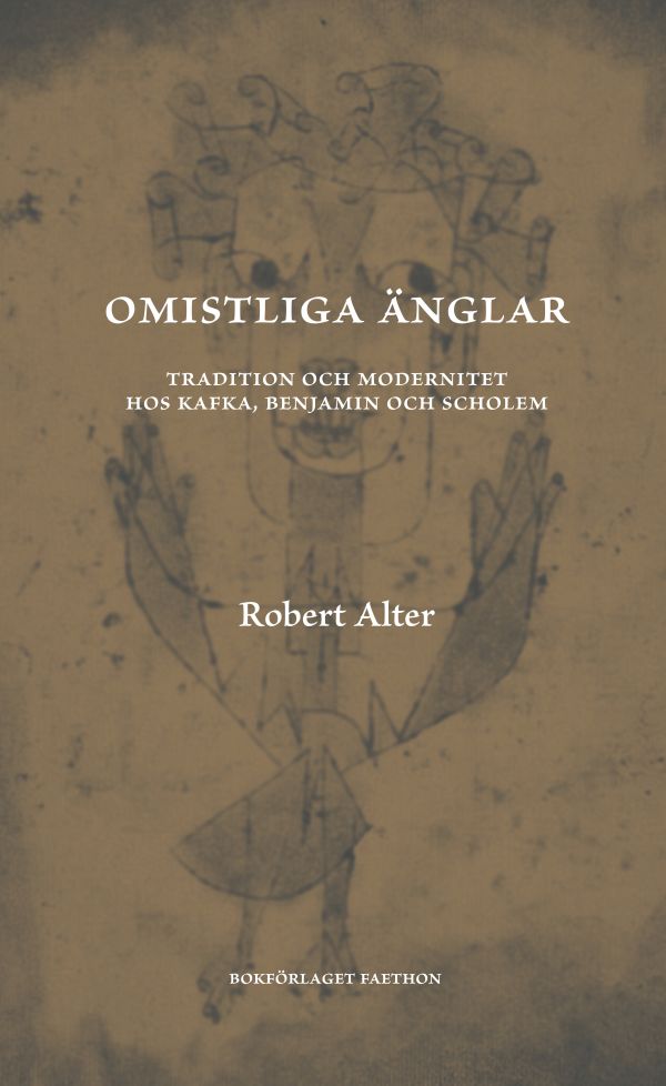 Omistliga änglar : tradition och modernitet hos Kafka, Benjamin och Scholem