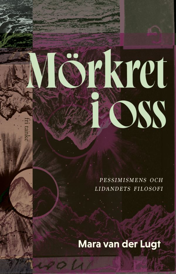 Mörkret i oss : pessimismens och lidandets filosofi