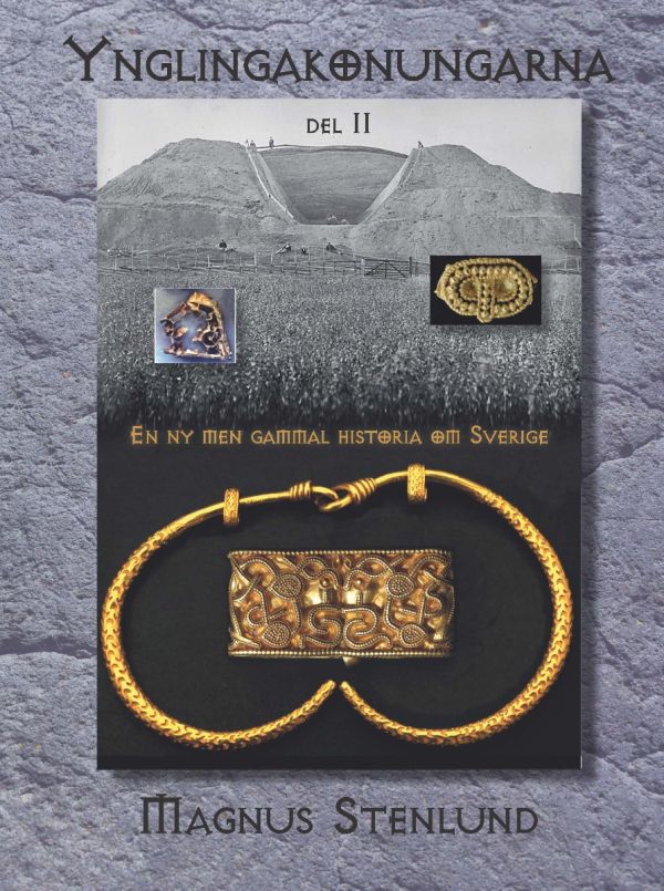 Ynglingakonungarna : en ny men gammal historia om Sverige - svensk fornhistoria från stenålder till vendeltid. Bok 3:2 (järnåldern) Del 2