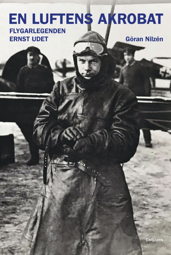 En luftens akrobat : flygarlegenden Ernst Udet