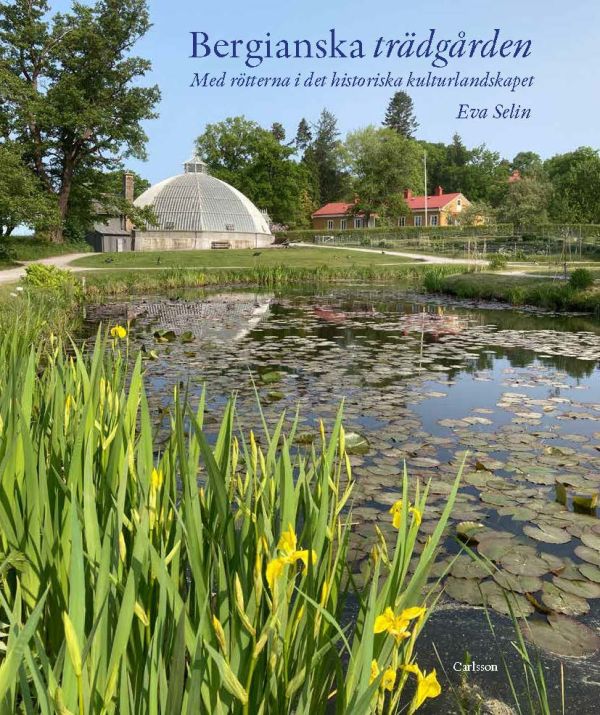 Bergianska trädgården : med rötterna i det historiska kulturlandskapet