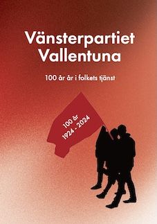 Vänsterpartiet Vallentuna : 100 år i folkets tjänst