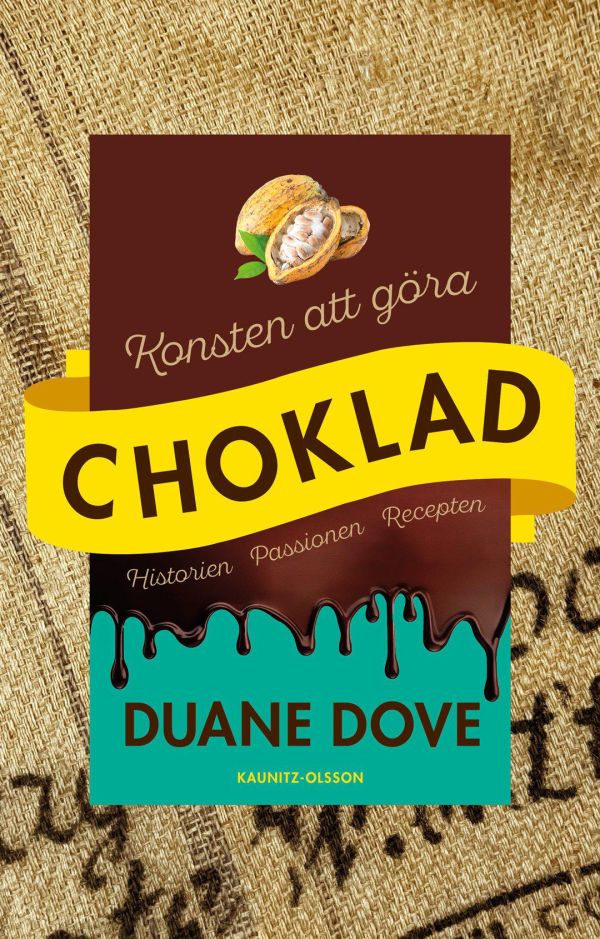 Konsten att göra choklad : historien, passionen, recepten
