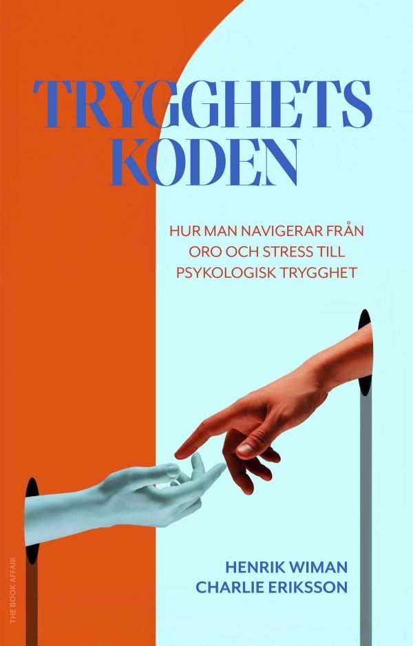 Trygghetskoden : hur man navigerar från oro och stress till psykologisk trygghet