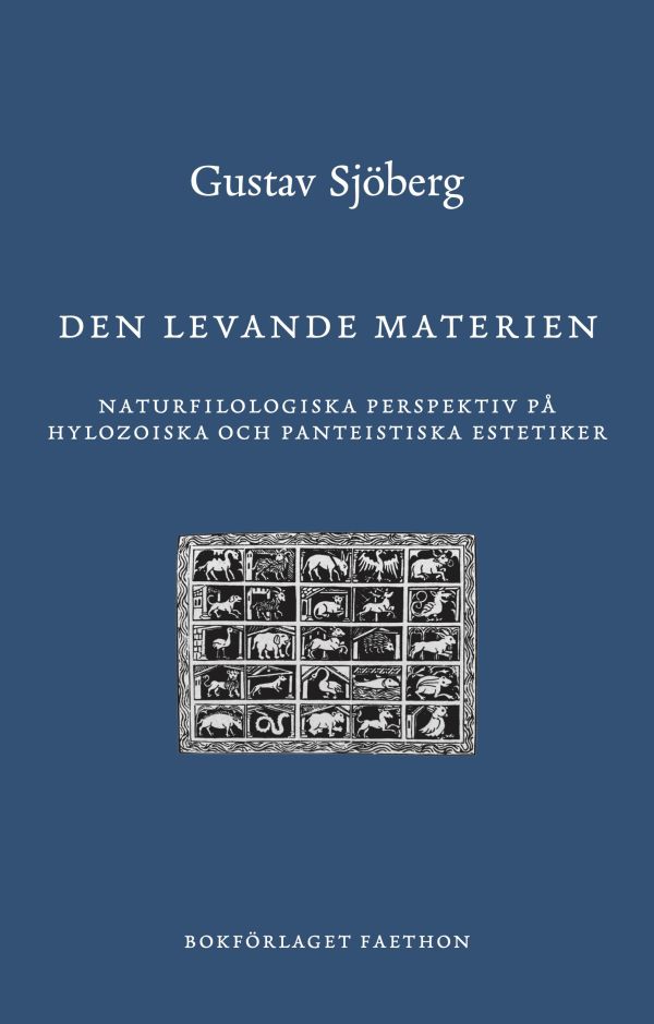 Den levande materien : naturfilologiska perspektiv på hylozoiska och panteistiska estetiker
