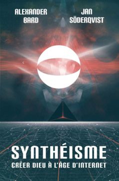 Synthéisme : créer dieu à l'âge d'internet