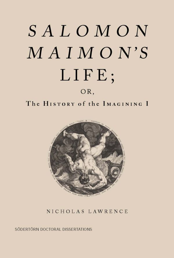 Salomon Maimon's Life; or, the History of the Imagining I