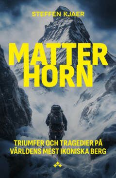 Matterhorn : triumfer och tragedier på världens mest ikoniska berg