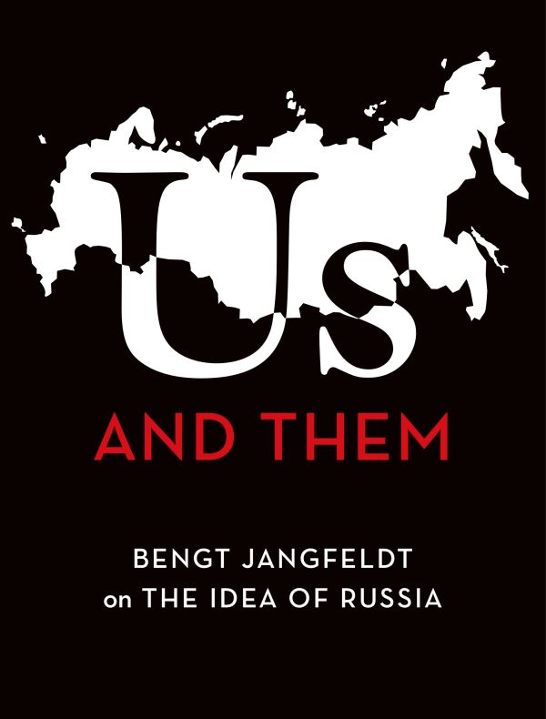 Us and Them : Bengt Jangfeldt on the Idea of Russia