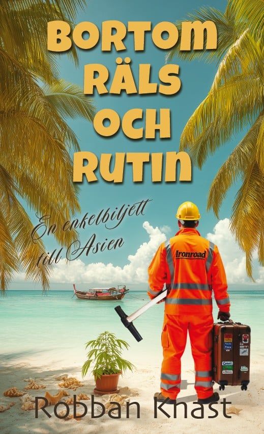 Bortom räls och rutin : en enkelbiljett till Asien