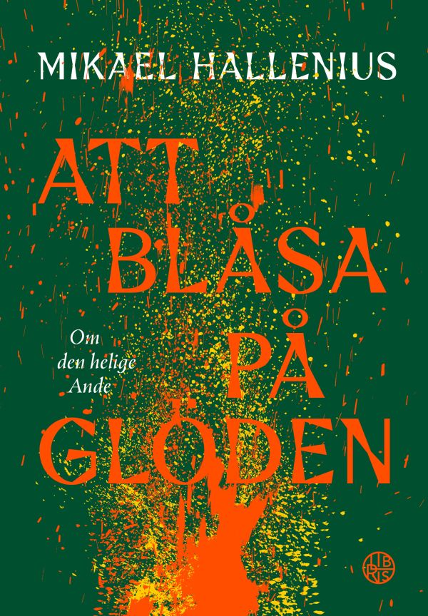Att blåsa på glöden : om den helige Ande