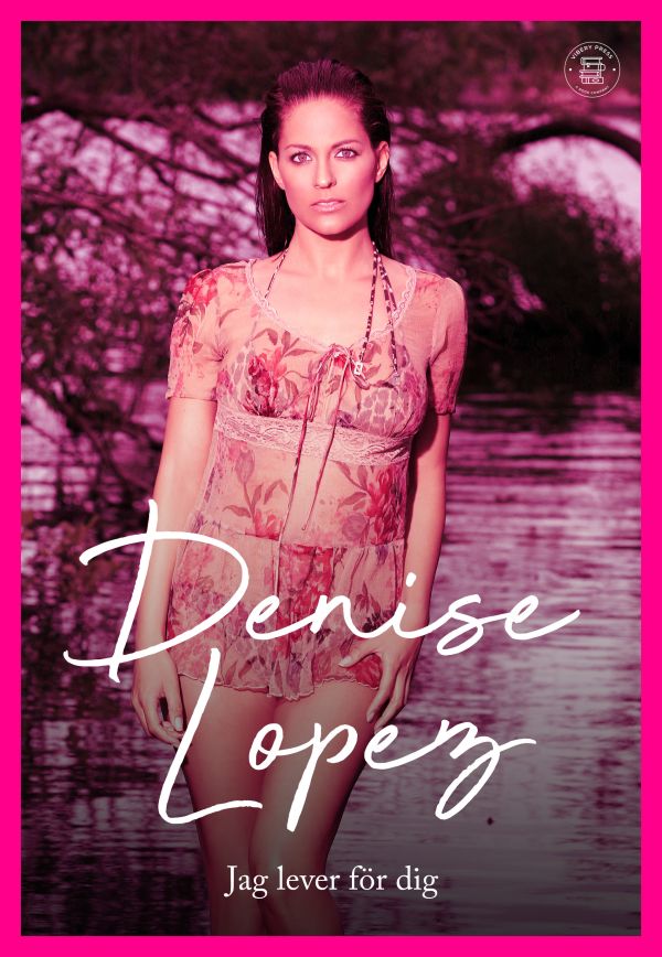 Denise Lopez : jag lever för dig