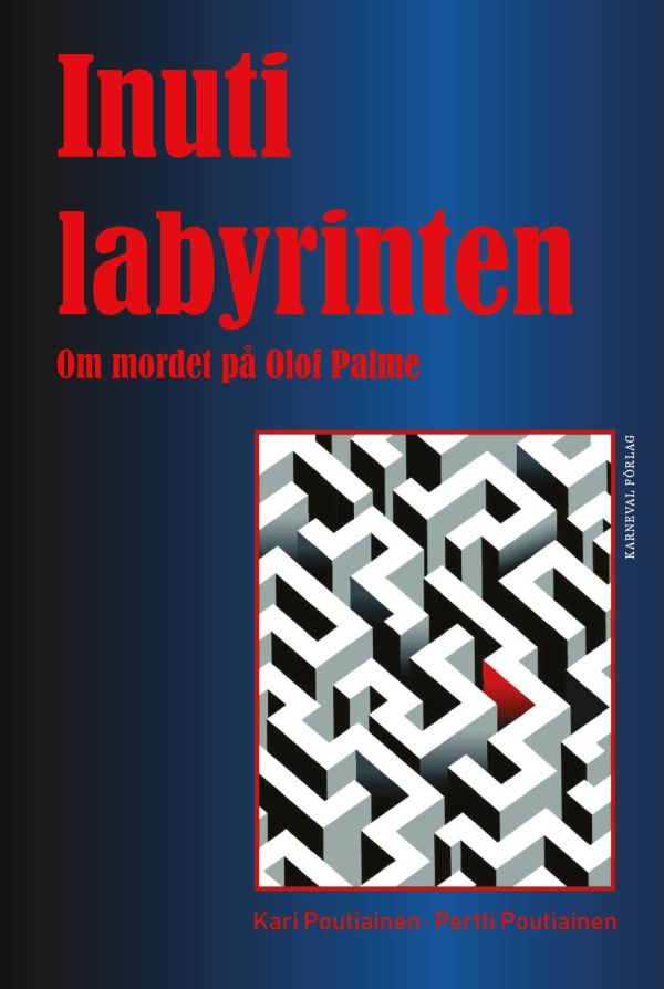 Inuti labyrinten: om mordet på Olof Palme
