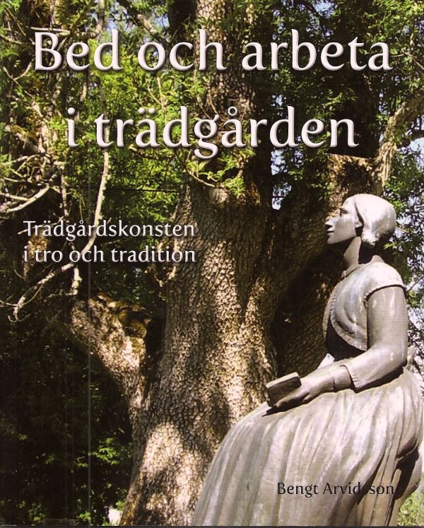 Bed och arbeta i trädgården : trädgårdskonsten i tro och tradition