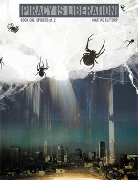 Piracy is liberation 008. Spiders pt 2