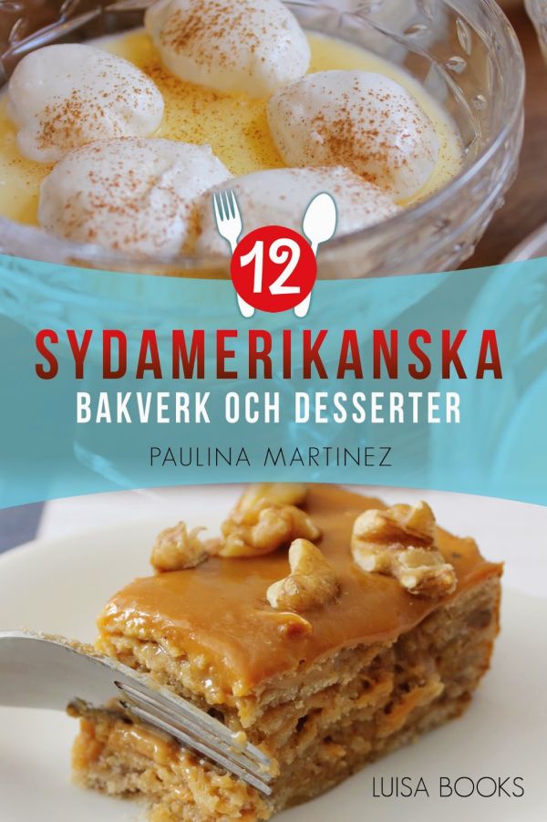 12 sydamerikanska bakverk och desserter