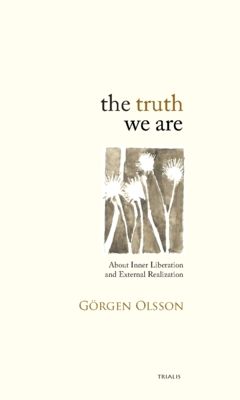 The truth we are : about inner liberation and external realization