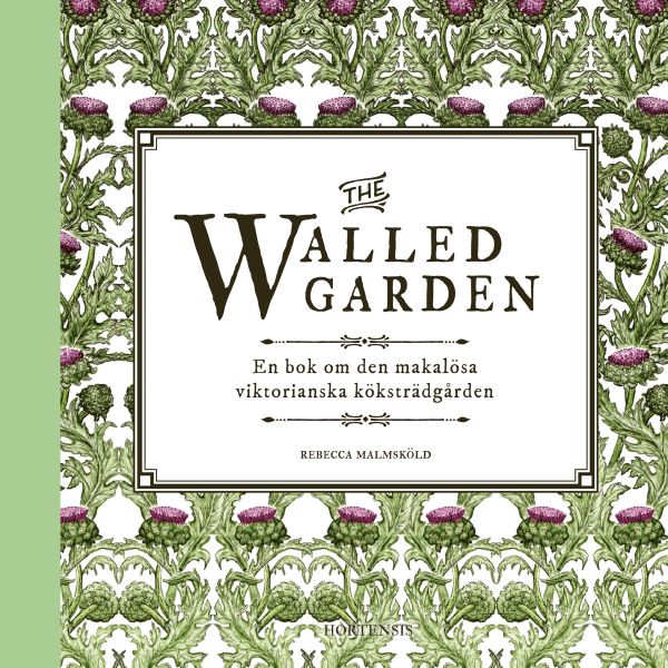 The walled garden : en bok om den makalösa viktorianska köksträdgården