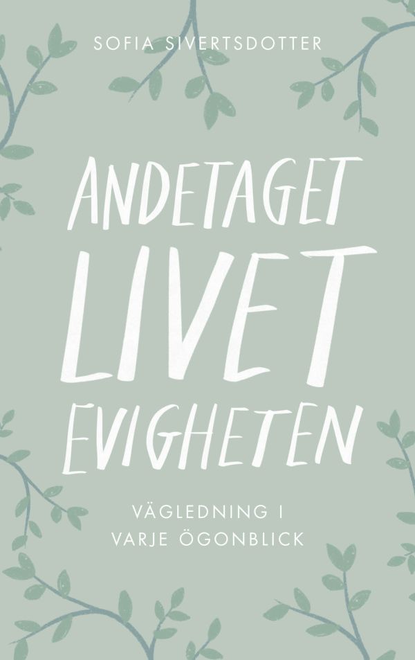 Andetaget, livet, evigheten: vägledning i varje ögonblick