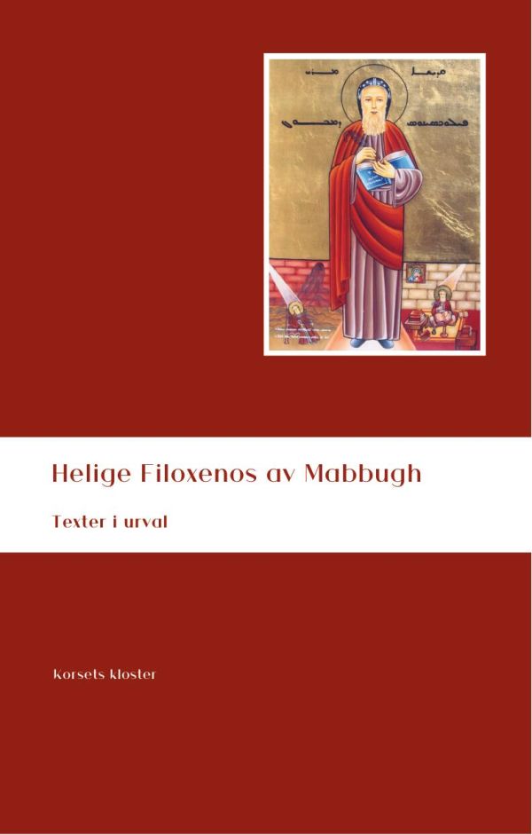 Helige Filoxenos av Mabbugh. Texter i urval