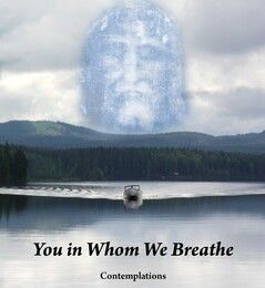 You in whom we breathe : contemplations