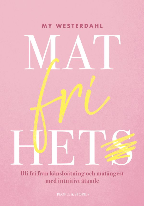 Matfrihet : bli fri från känsloätning och matångest med intuitivt ätande