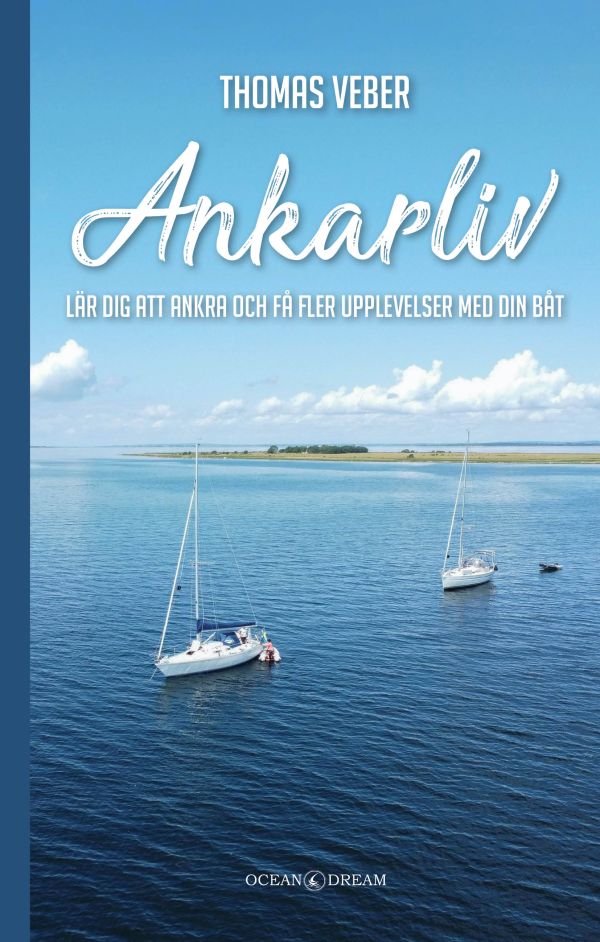 Ankarliv : lär dig att ankra och få fler upplevelser med din båt