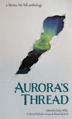 Aurora's thread : a Stories we tell anthology