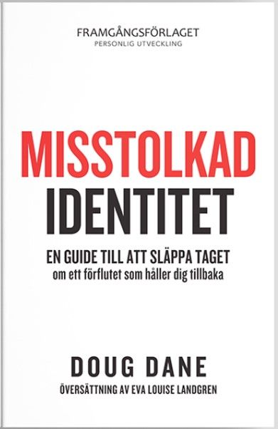 Misstolkad identitet : en guide till att släppa taget om ett förflutet som håller dig tillbaka