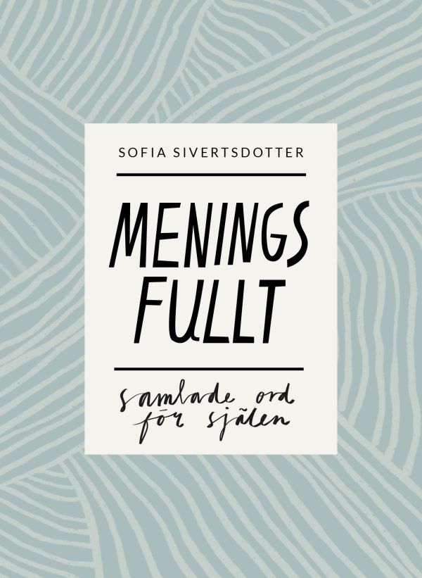Meningsfullt: samlade ord för själen