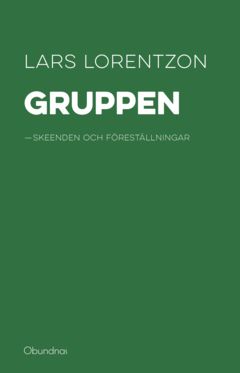 Gruppen : skeenden och föreställningar
