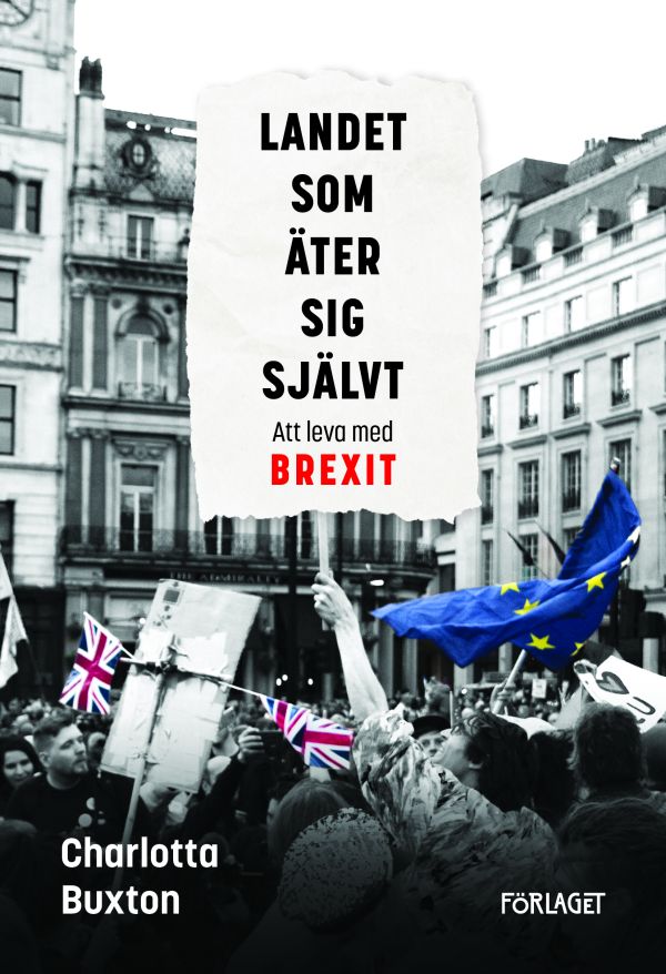 Landet som äter sig självt : att leva med Brexit