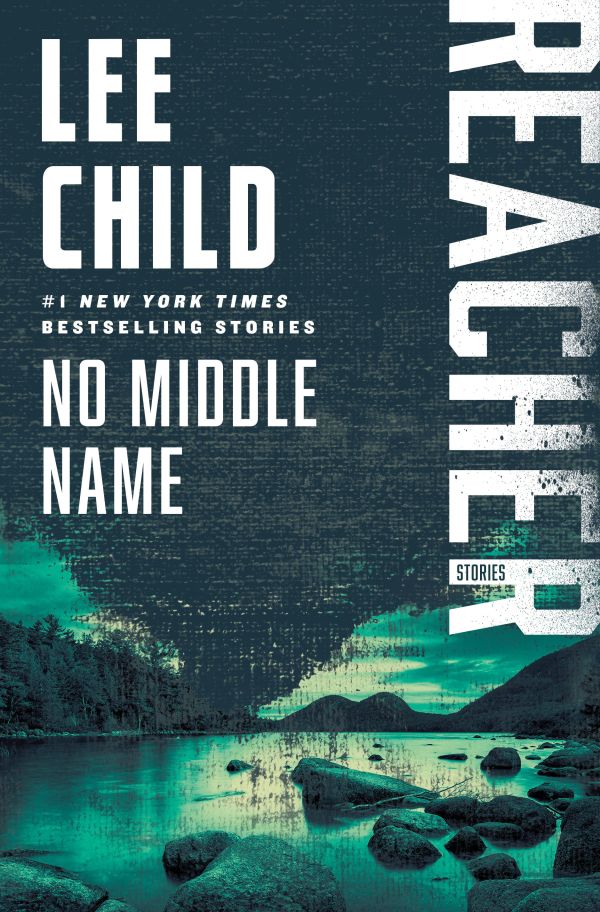 No Middle Name: The Complete Collected Jack Reacher Short Stories