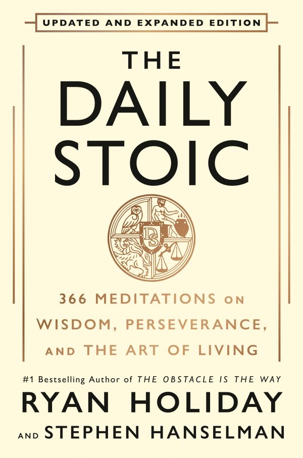 The Daily Stoic 10th Anniversary Edition: 366 Meditations on Wisdom, Perseverance, and the Art of Living
